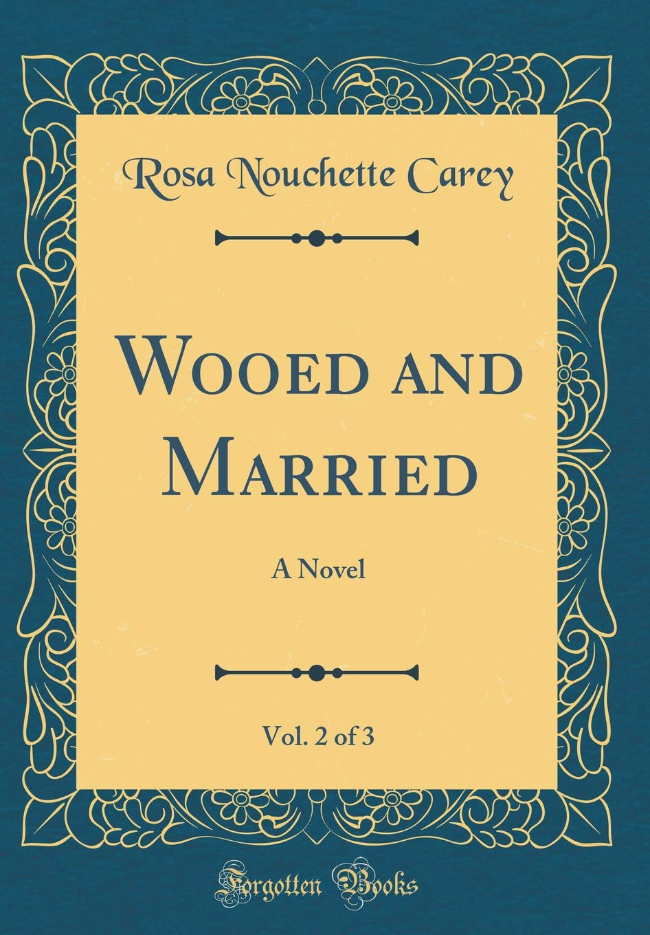 Wooed and Married, Vol. 2 of 3: A Novel (Classic Reprint) Novels & Short Stories