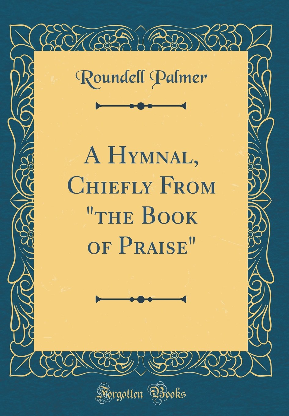A Hymnal, Chiefly From "the Book of Praise" (Classic Reprint) Arts & Music