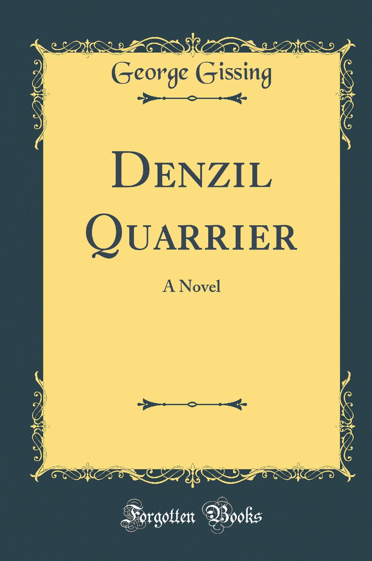 Denzil Quarrier: A Novel (Classic Reprint) Novels & Short Stories