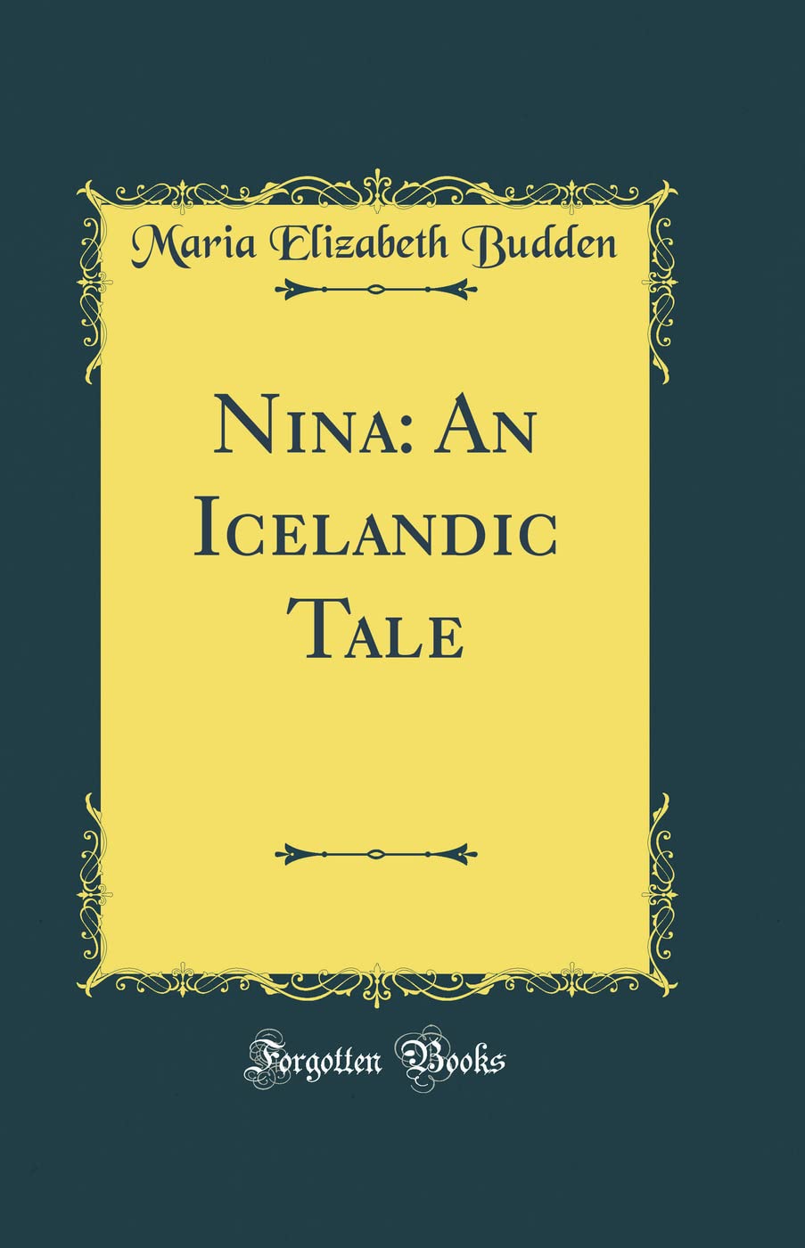 Nina: An Icelandic Tale (Classic Reprint) Novels & Short Stories