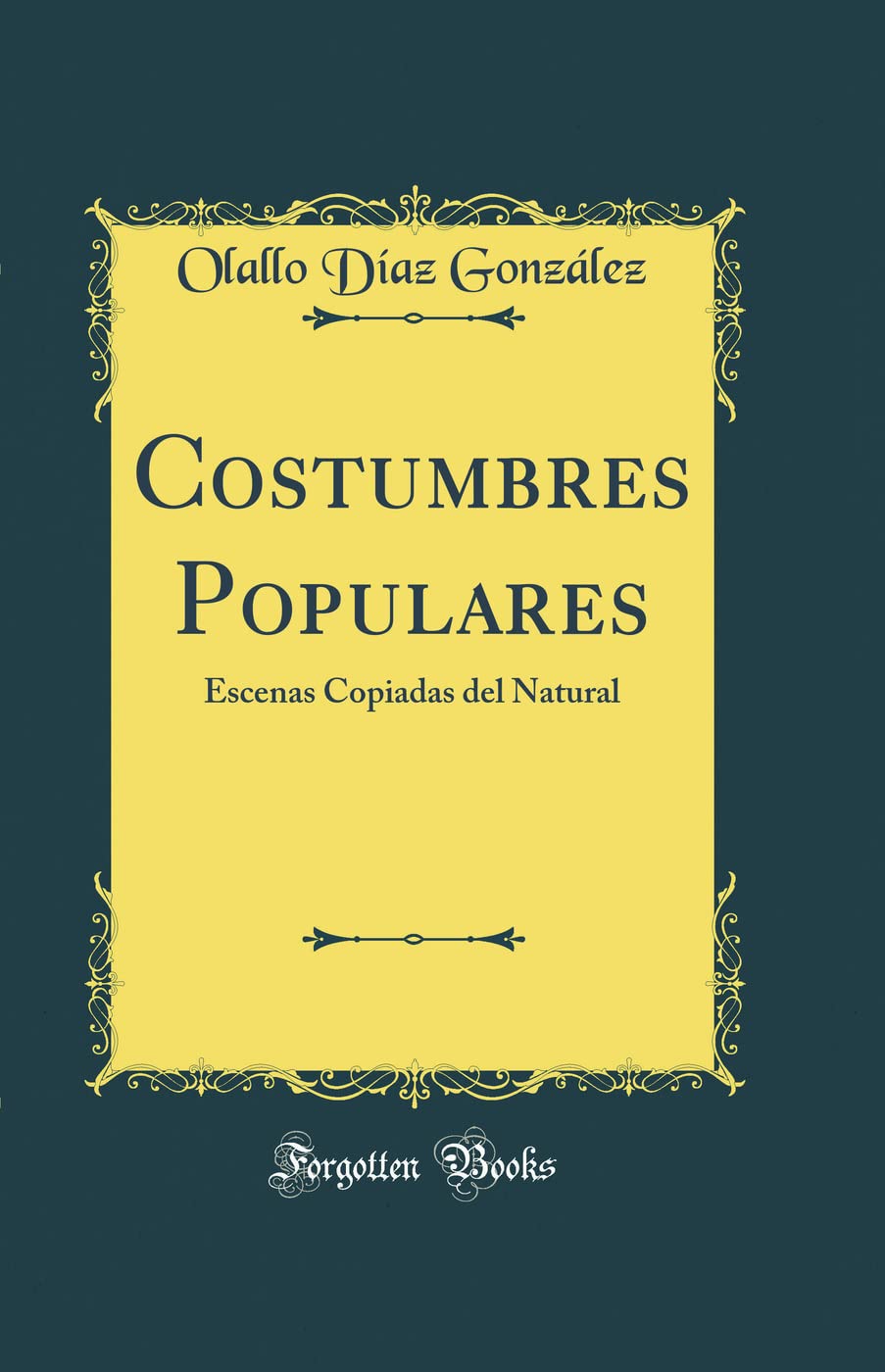 Costumbres Populares: Escenas Copiadas del Natural (Classic Reprint) Drama
