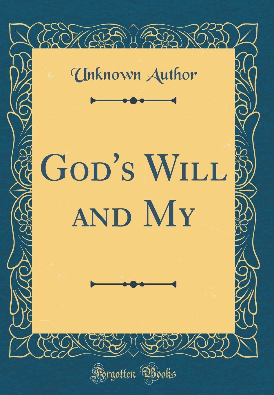 God's Will and My (Classic Reprint) Film, Art & Culture