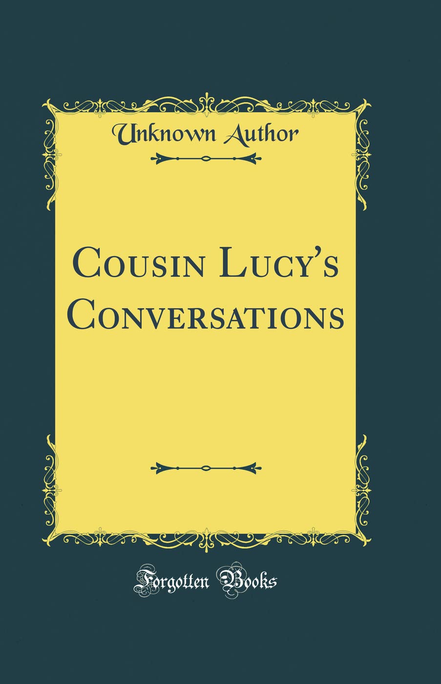 Cousin Lucy's Conversations (Classic Reprint) Novels & Short Stories