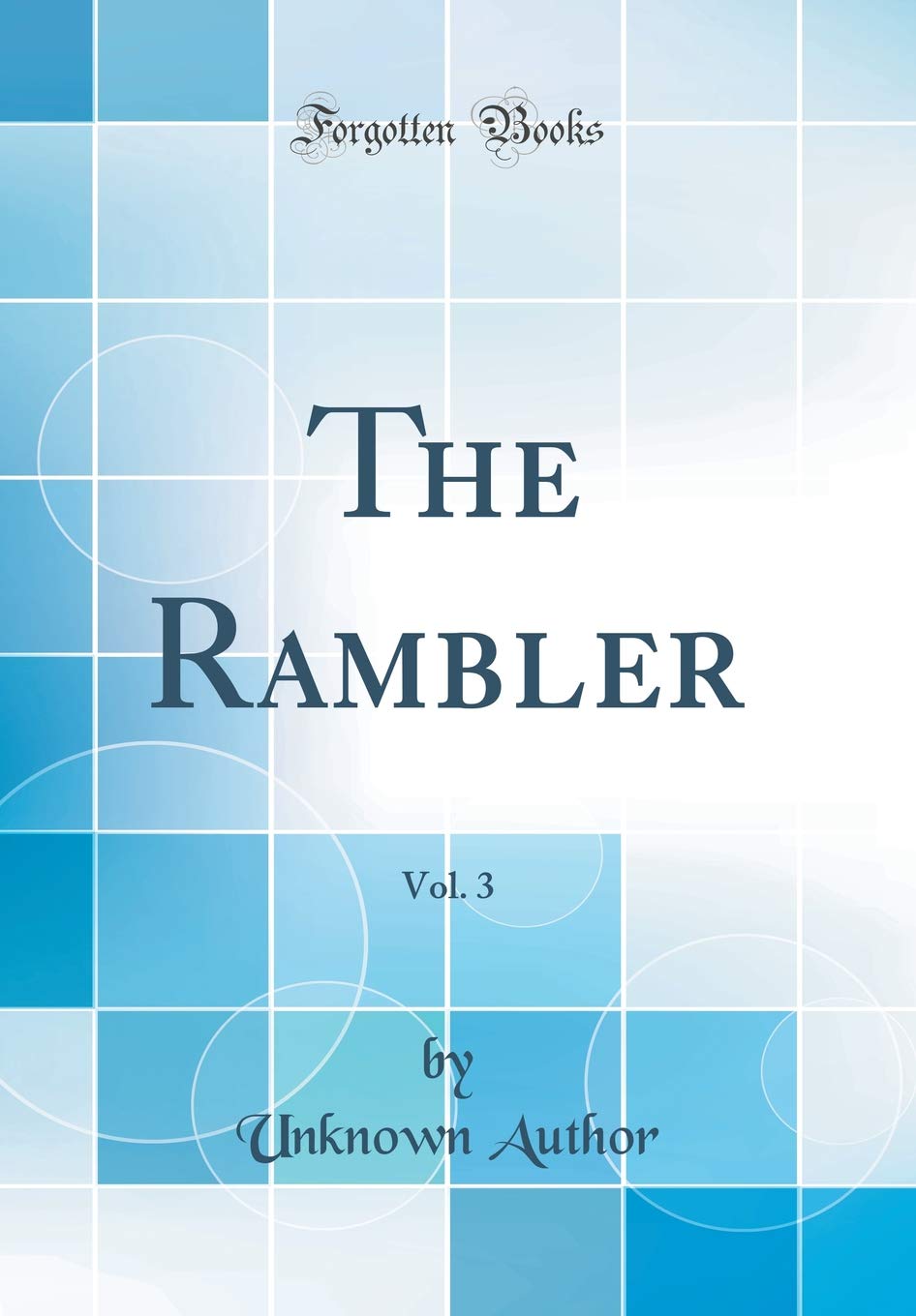 The Rambler, Vol. 3 (Classic Reprint) Politics & History
