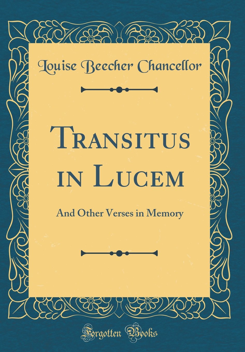 Transitus in Lucem: And Other Verses in Memory (Classic Reprint) Poetry