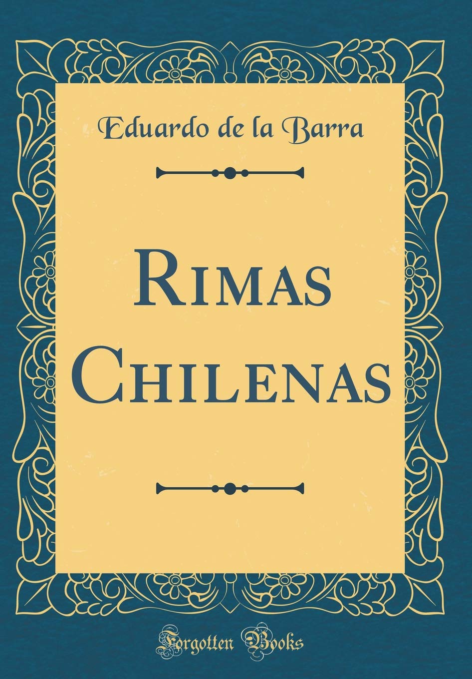Rimas Chilenas (Classic Reprint) Poetry