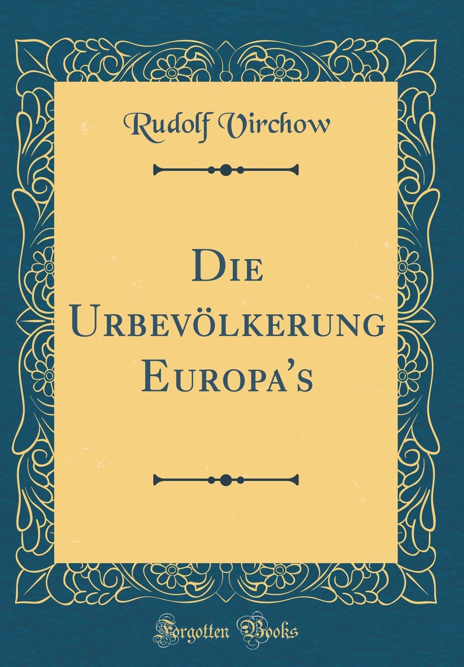 Die Urbevölkerung Europa's (Classic Reprint) Film, Art & Culture