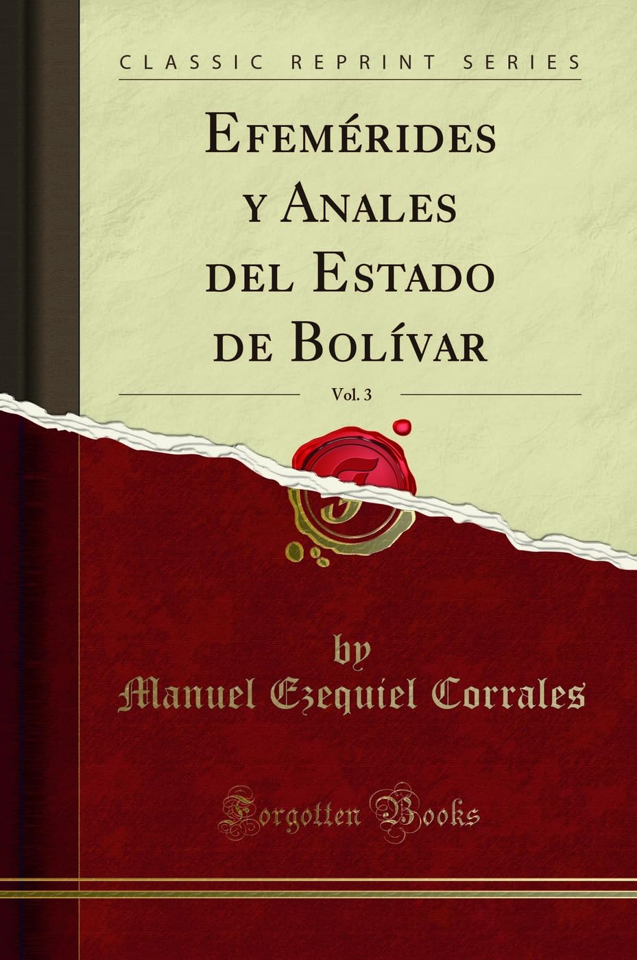 Efemérides y Anales del Estado de Bolívar, Vol. 3 (Classic Reprint) Reference Books
