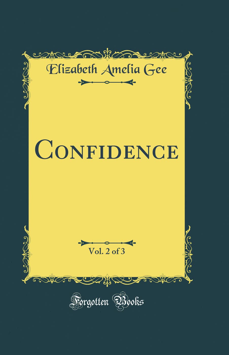Confidence, Vol. 2 of 3 (Classic Reprint) Novels & Short Stories