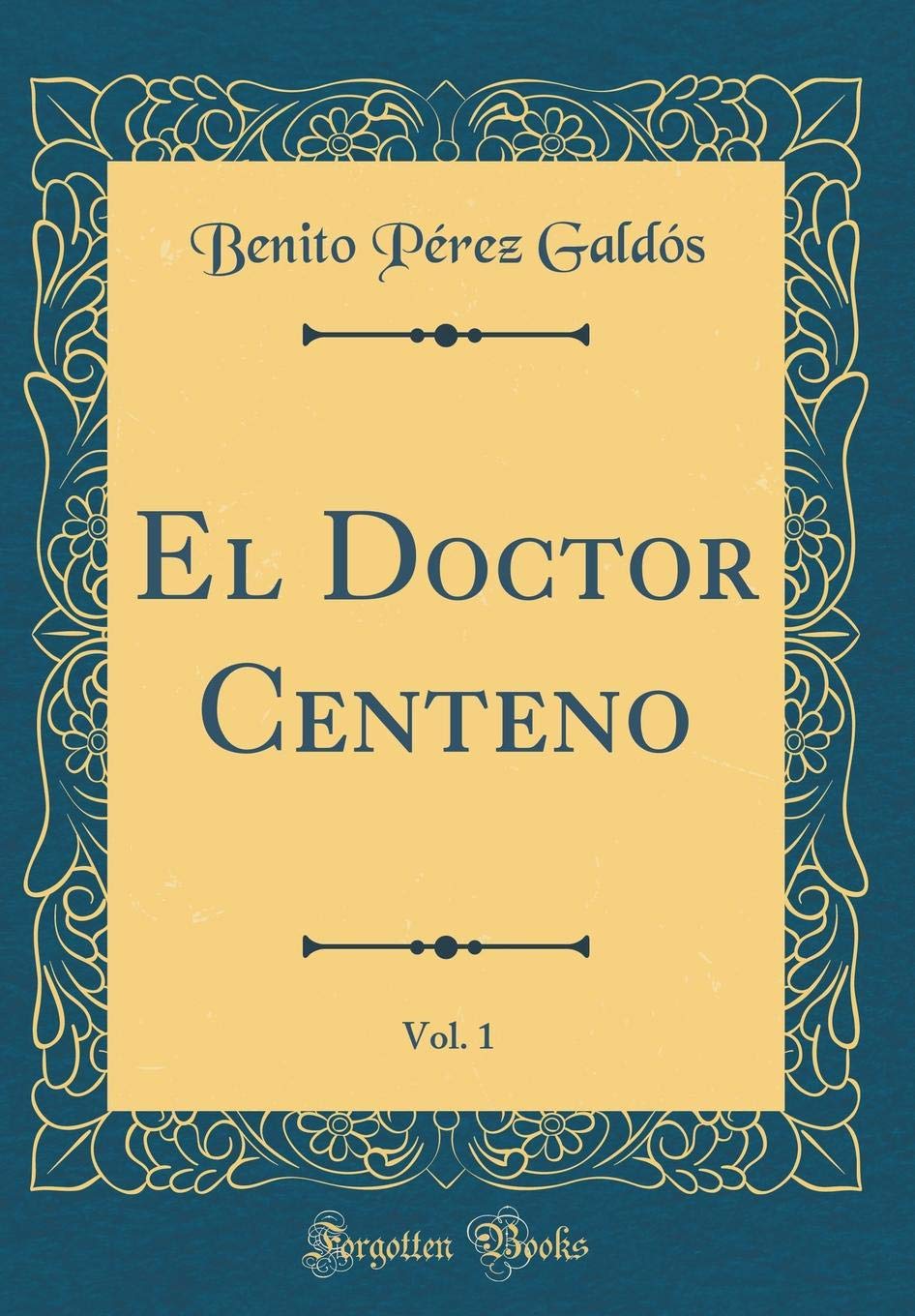 El Doctor Centeno, Vol. 1 (Classic Reprint) Contemporary literature