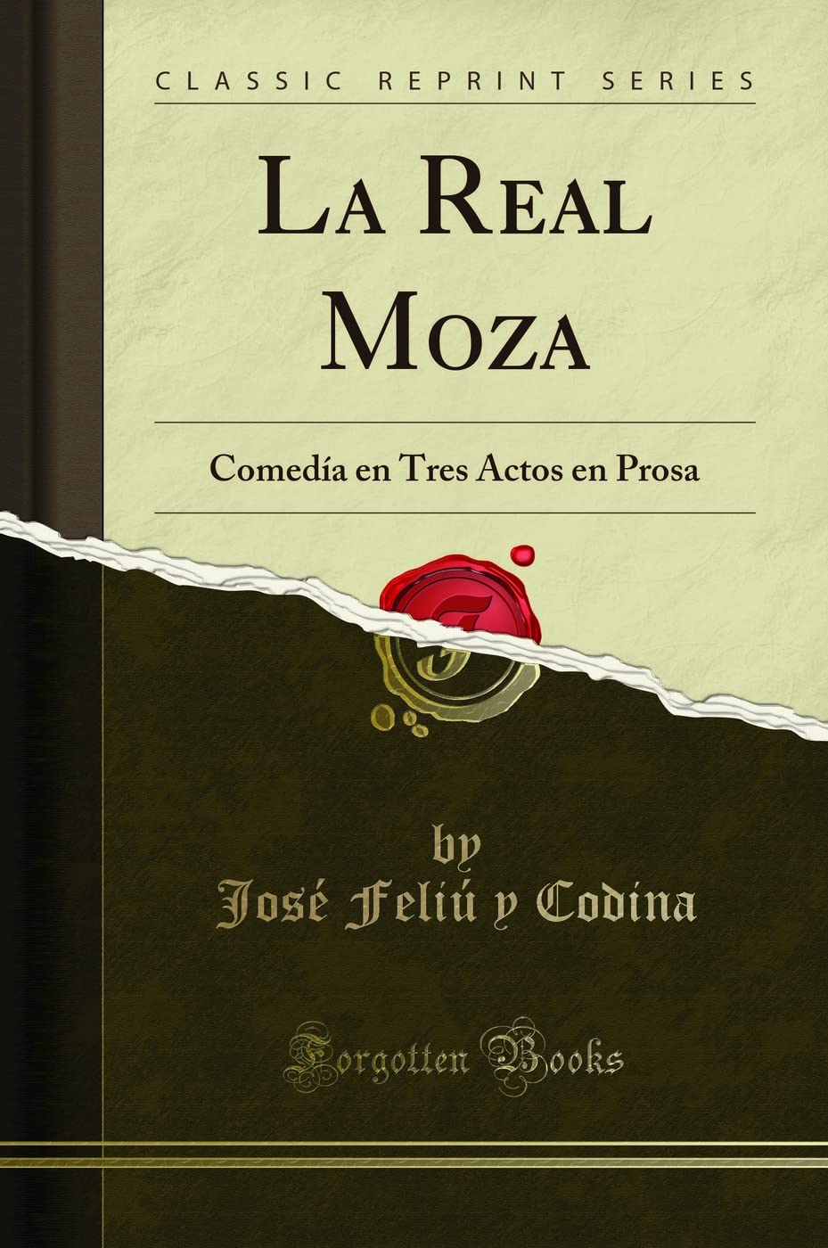 La Real Moza: Comedía en Tres Actos en Prosa (Classic Reprint) Drama