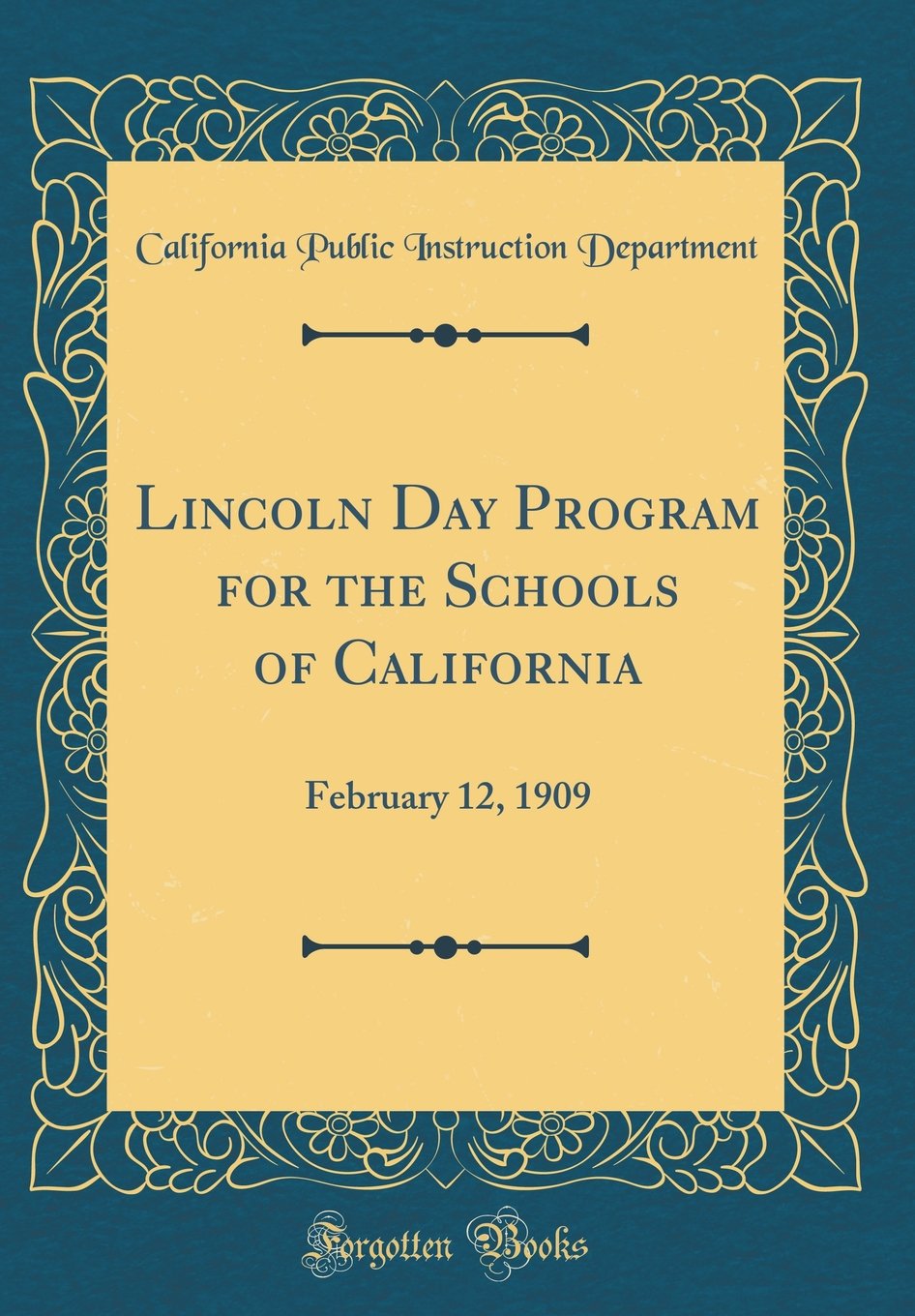 Lincoln Day Program for the Schools of California: February 12, 1909 (Classic Reprint) Memories