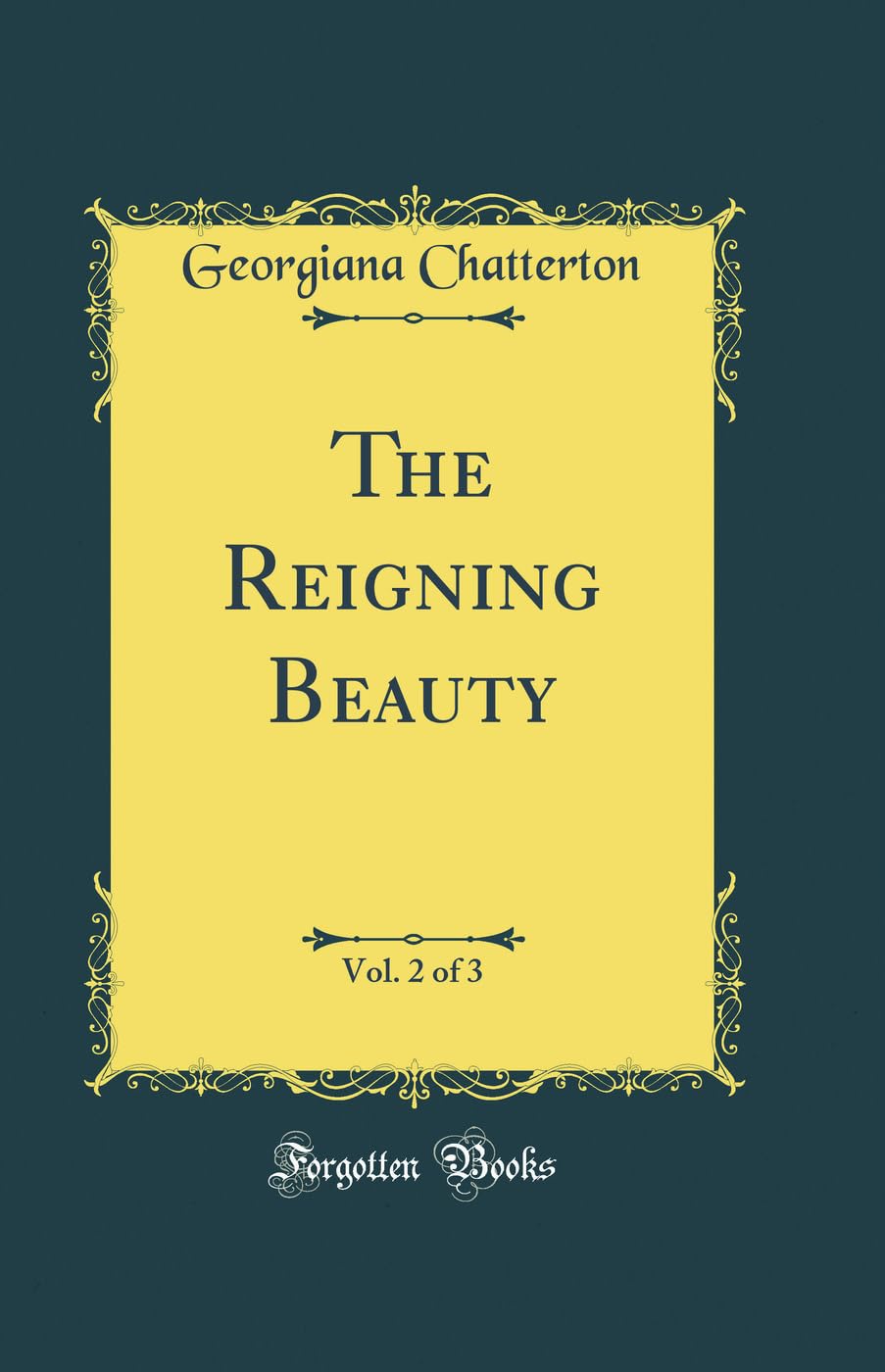 The Reigning Beauty, Vol. 2 of 3 (Classic Reprint) Novels & Short Stories