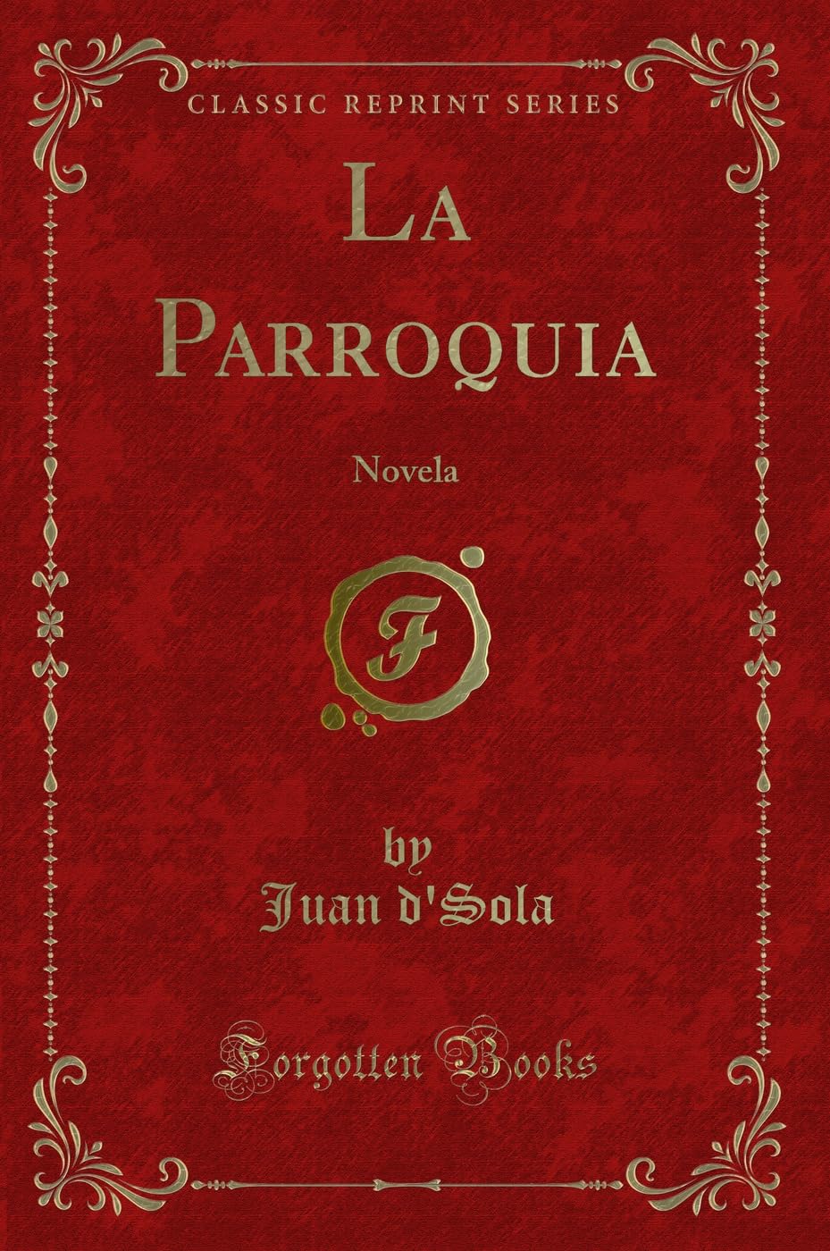 La Parroquia (Classic Reprint): Novela: Novela (Classic Reprint) Contemporary literature