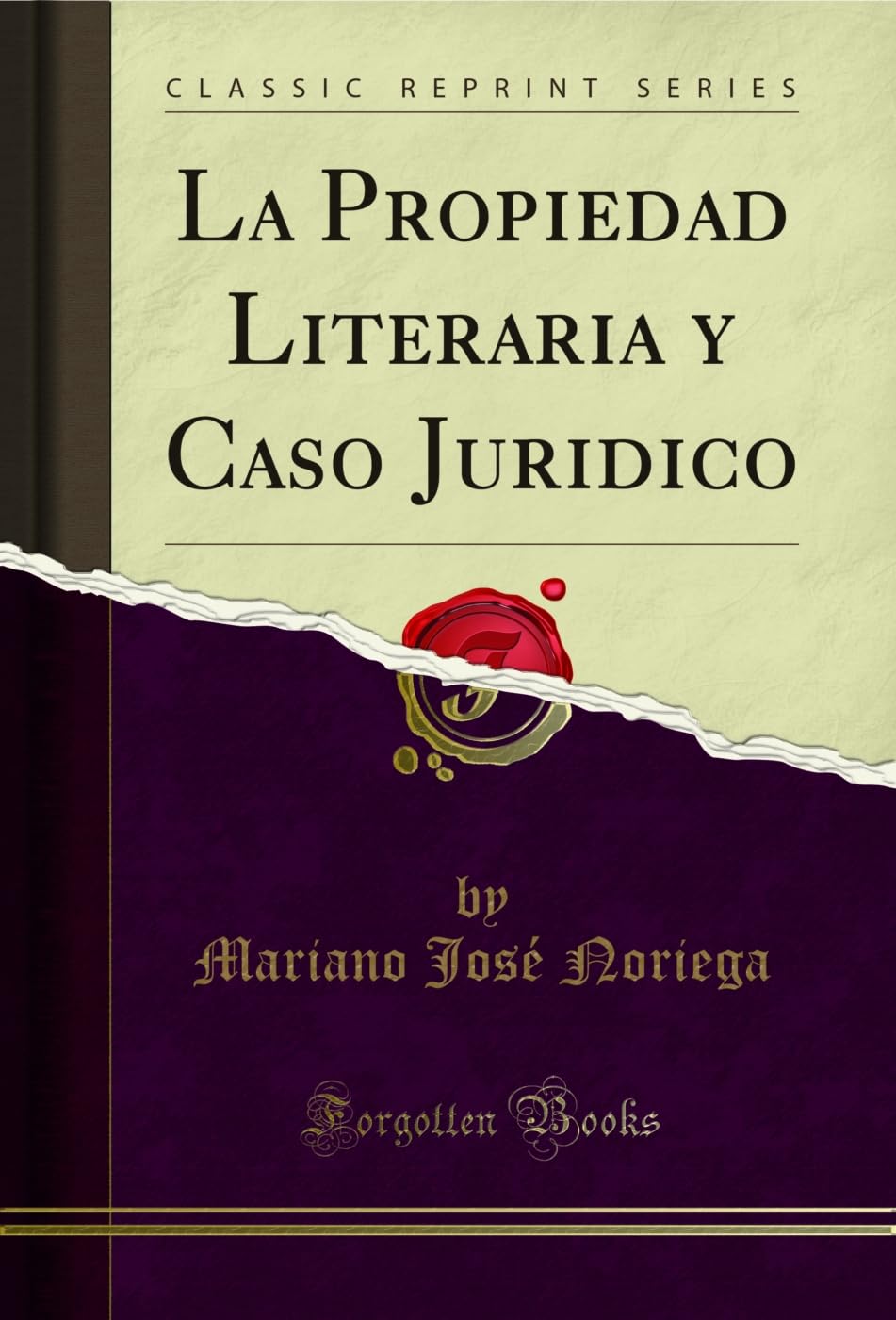 La Propiedad Literaria y Caso Juridico (Classic Reprint) Law