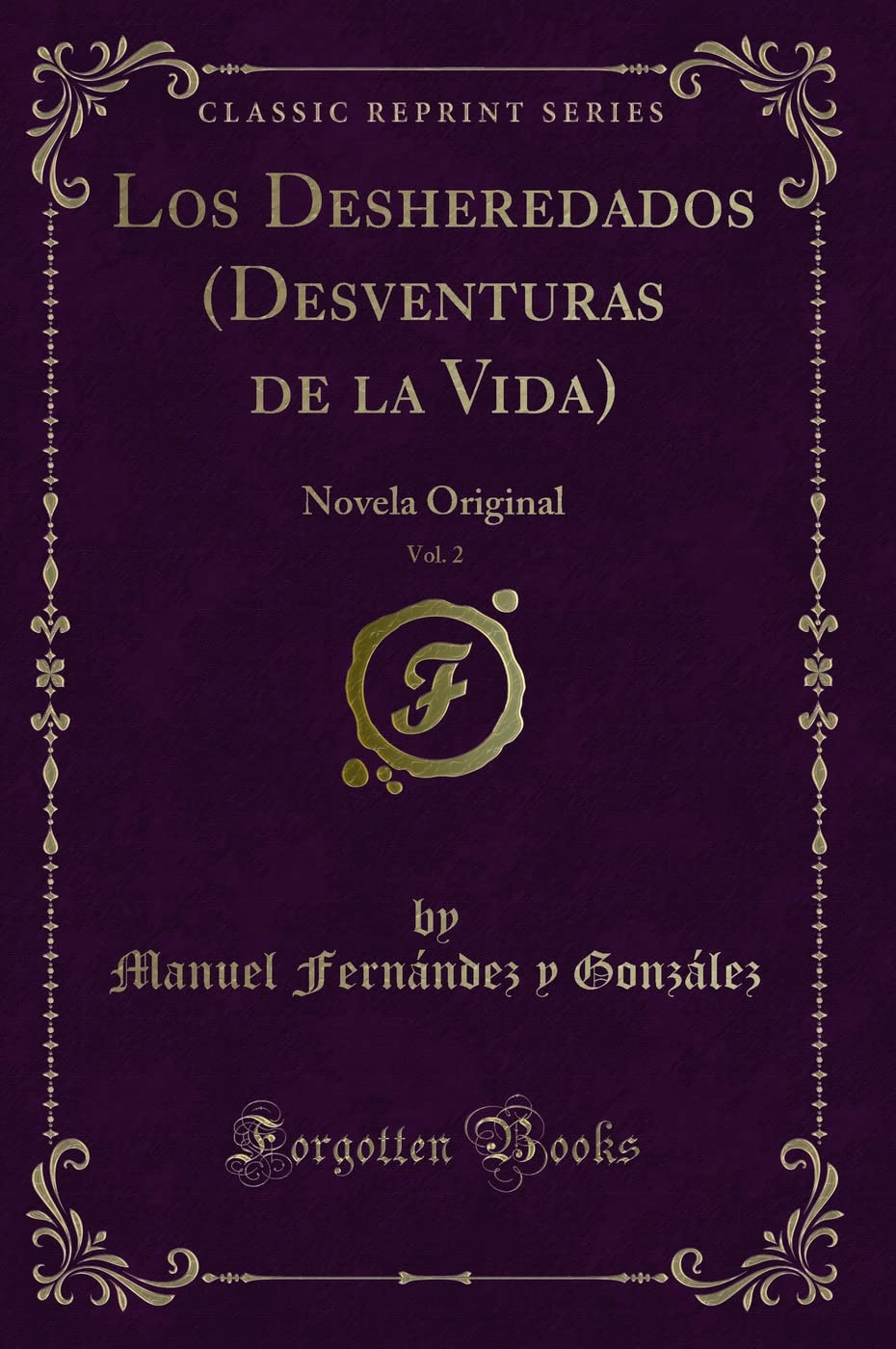Los Desheredados (Desventuras de la Vida), Vol. 2: Novela Original (Classic Reprint) Contemporary literature