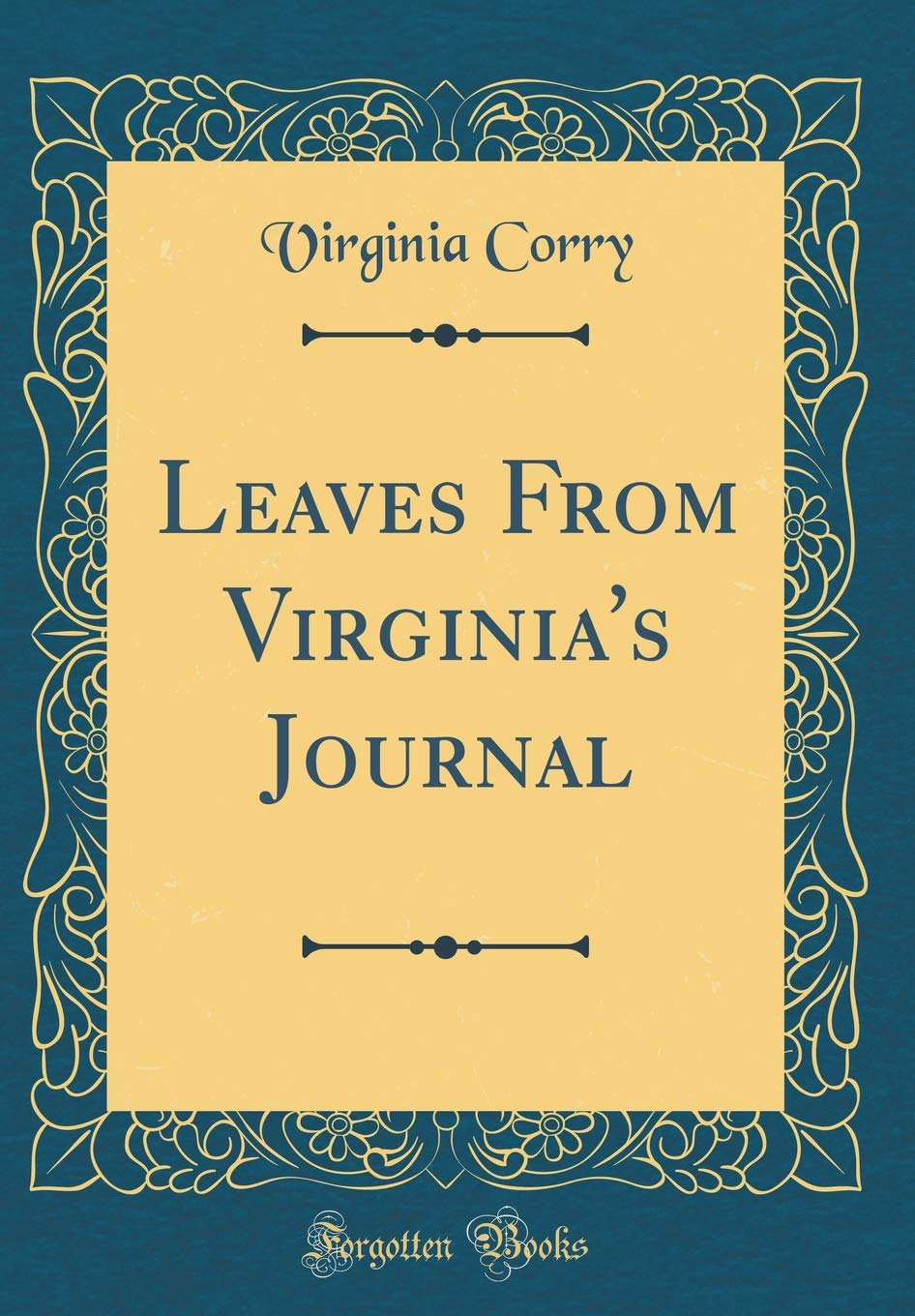 Leaves From Virginia's Journal (Classic Reprint) Poetry