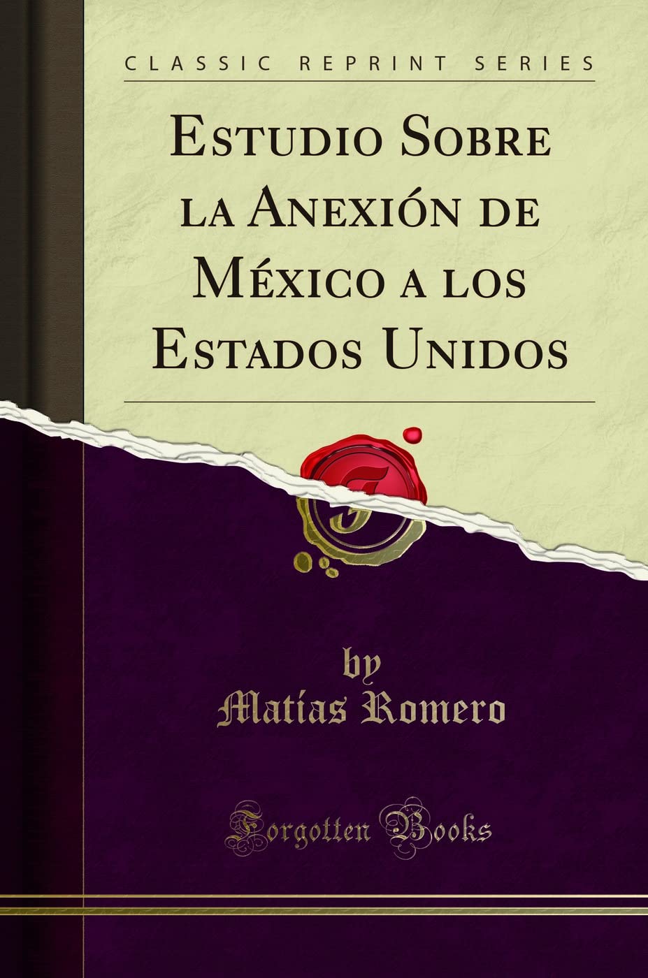 Estudio Sobre la Anexión de México a los Estados Unidos (Classic Reprint) book