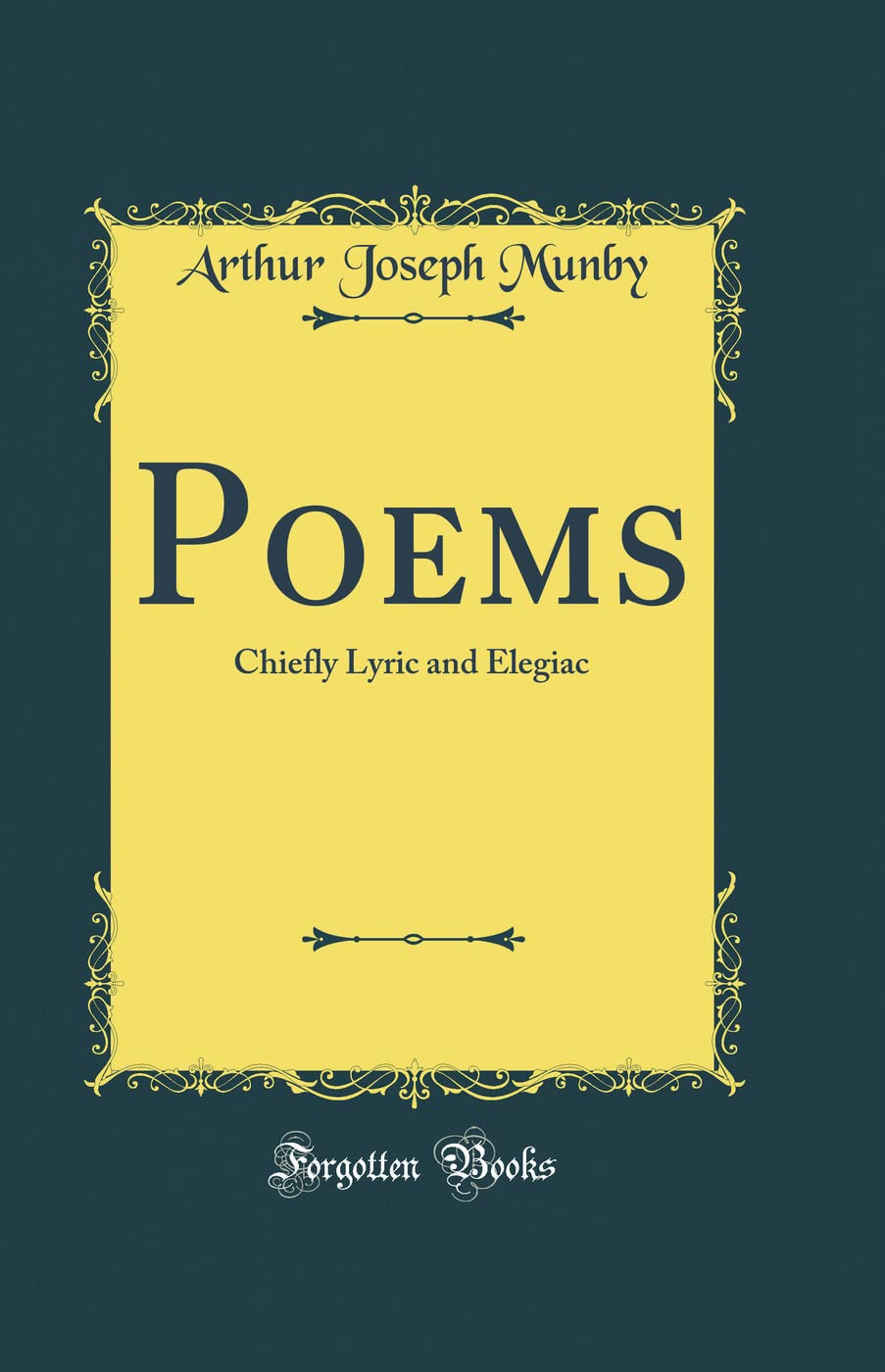 Poems: Chiefly Lyric and Elegiac (Classic Reprint) Poetry