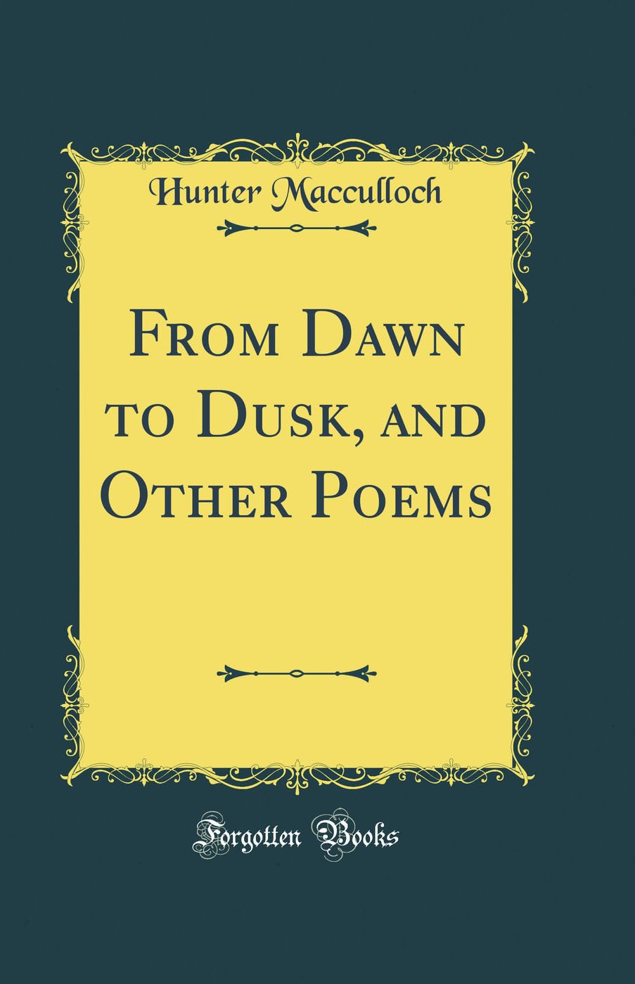 From Dawn to Dusk, and Other Poems (Classic Reprint) Poetry