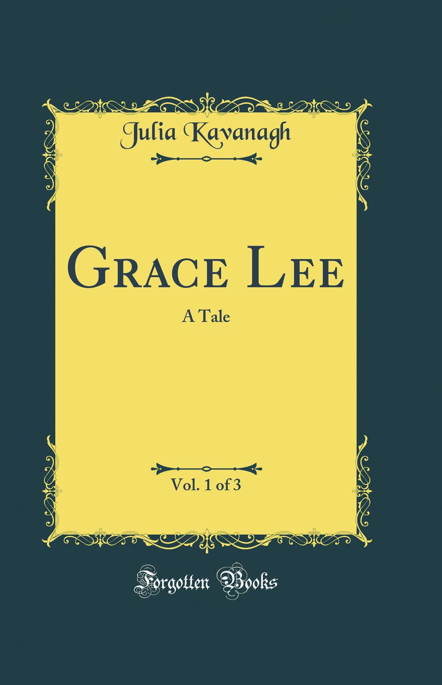 Grace Lee, Vol. 1 of 3: A Tale (Classic Reprint) Novels & Short Stories