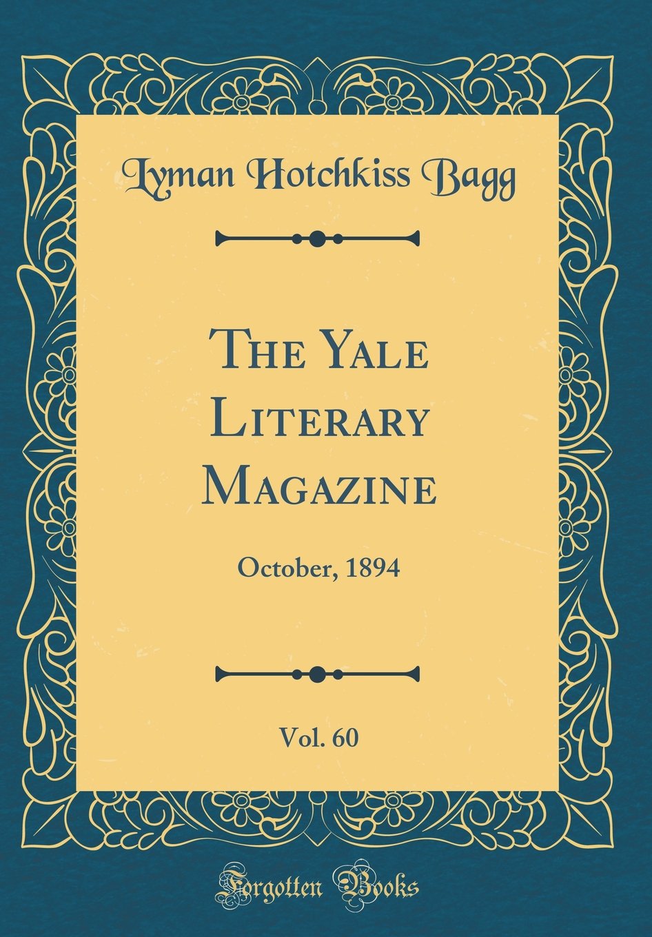 The Yale Literary Magazine, Vol. 60: October, 1894 (Classic Reprint) Essays & Short Stories
