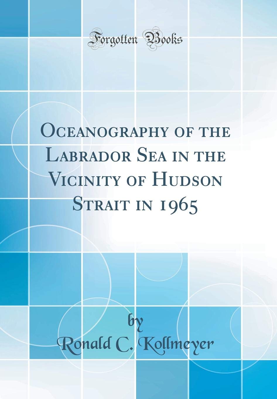 Oceanography of the Labrador Sea in the Vicinity of Hudson Strait in 1965 (Classic Reprint) book