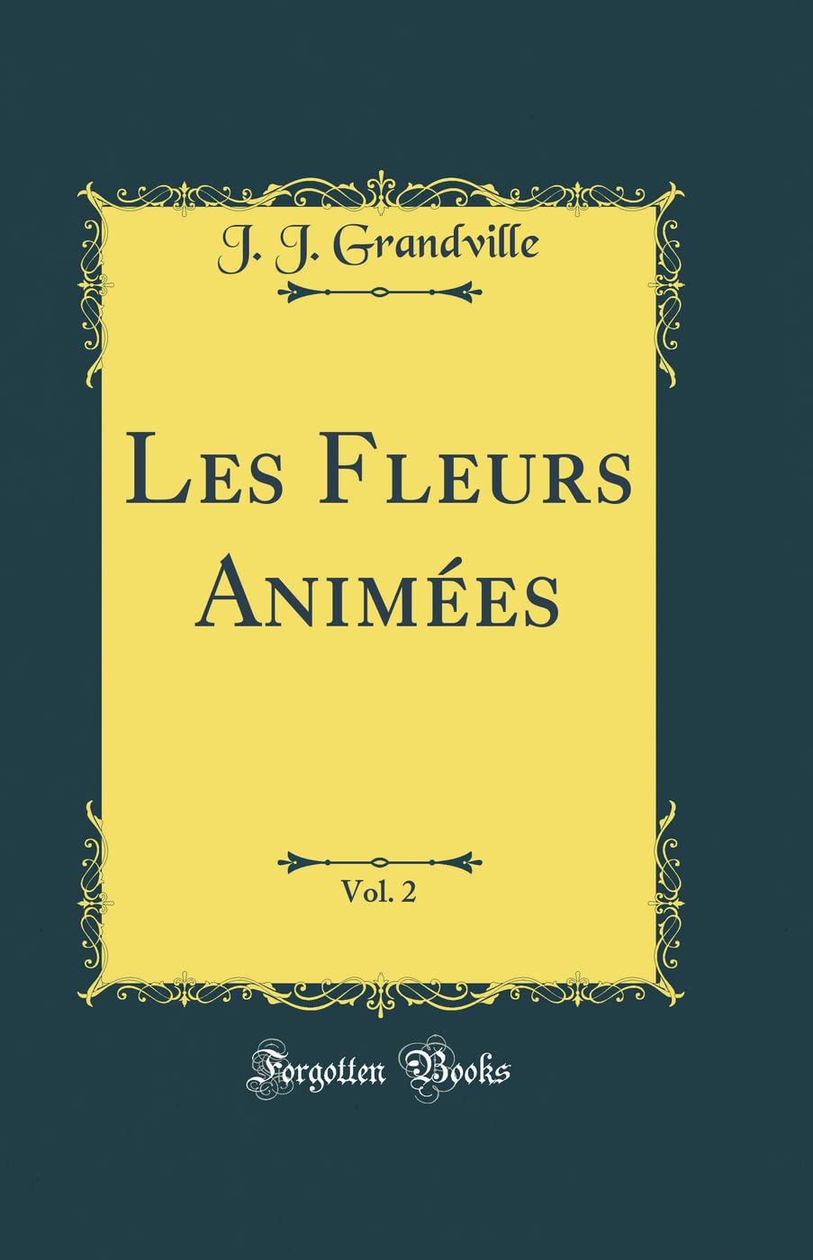 Les Fleurs Animées, Vol. 2 (Classic Reprint) Poetry
