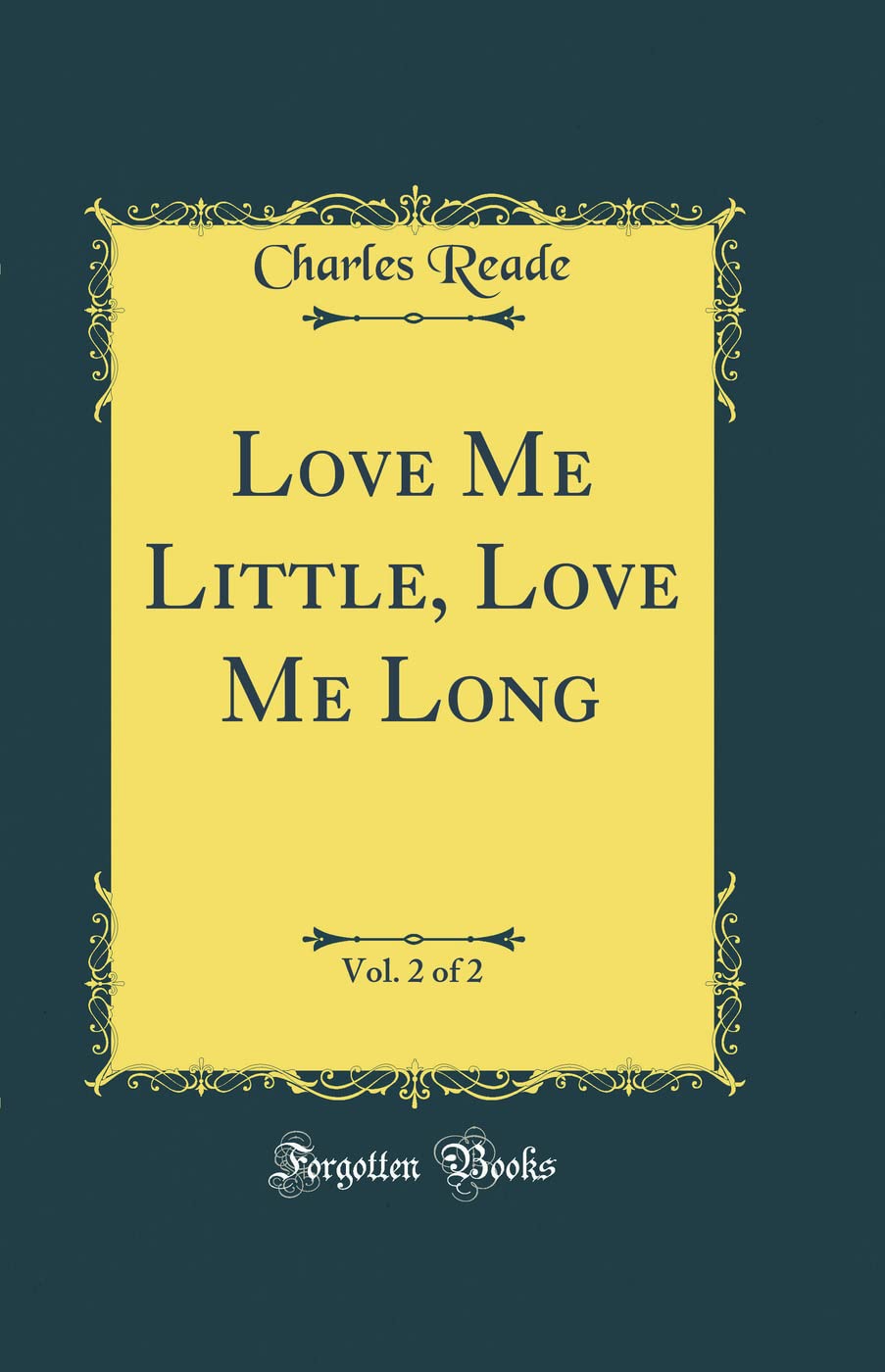 Love Me Little, Love Me Long, Vol. 2 of 2 (Classic Reprint) Novels & Short Stories