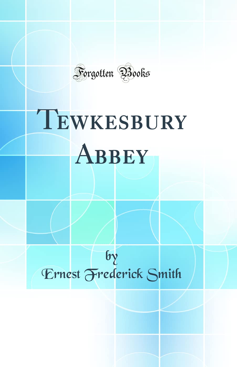 Tewkesbury Abbey (Classic Reprint) Architecture