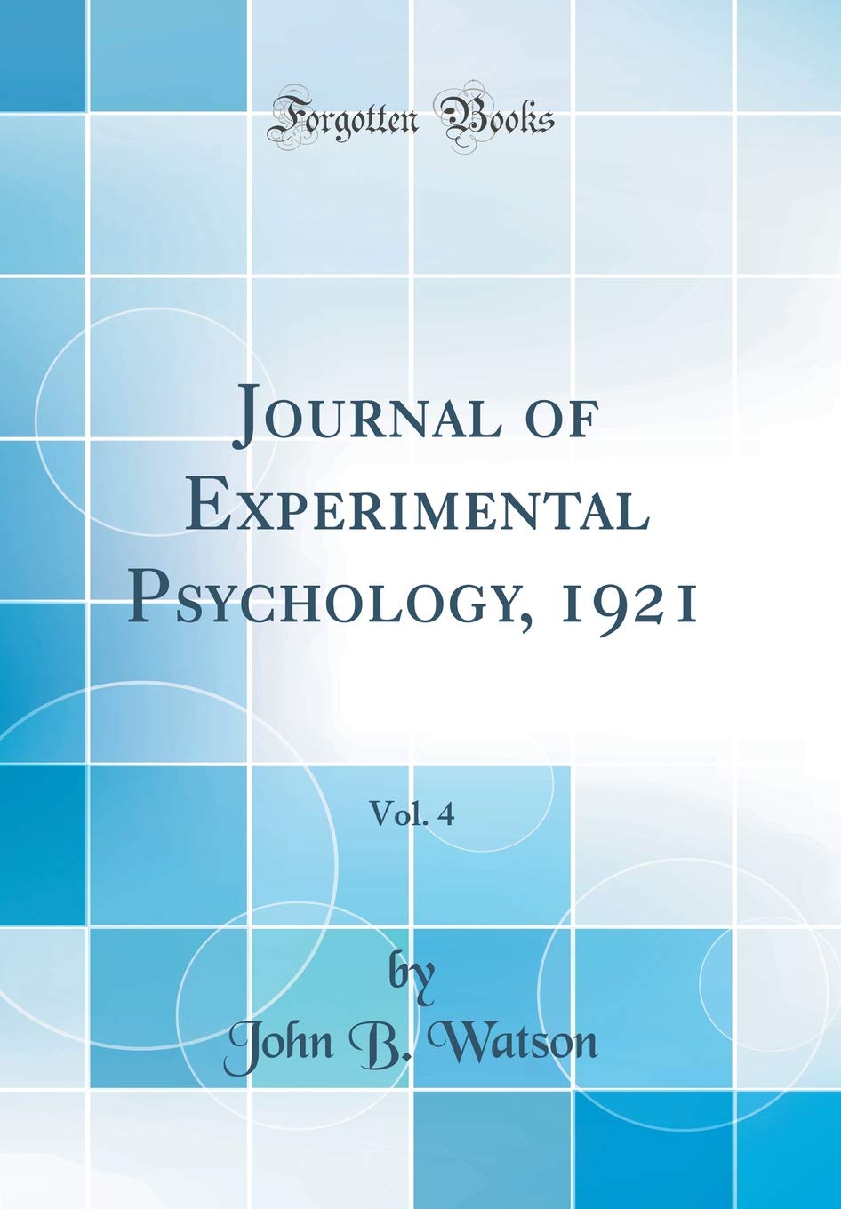 Journal of Experimental Psychology, 1921, Vol. 4 (Classic Reprint) Film, Art & Culture