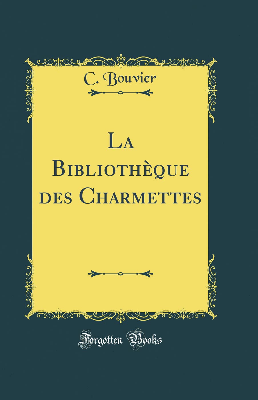 La Bibliothèque des Charmettes (Classic Reprint) Memories