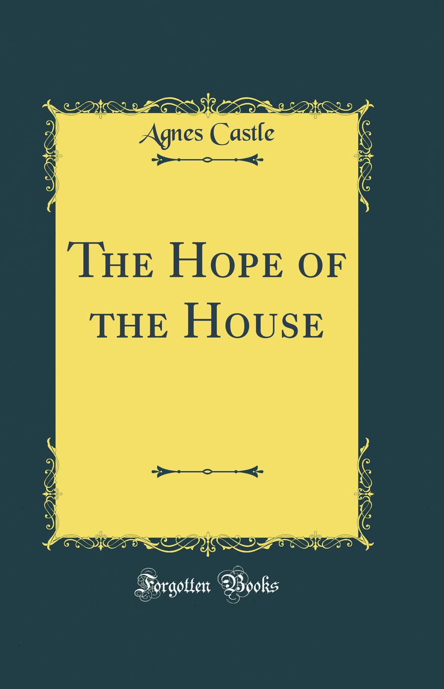 The Hope of the House (Classic Reprint) Novels & Short Stories
