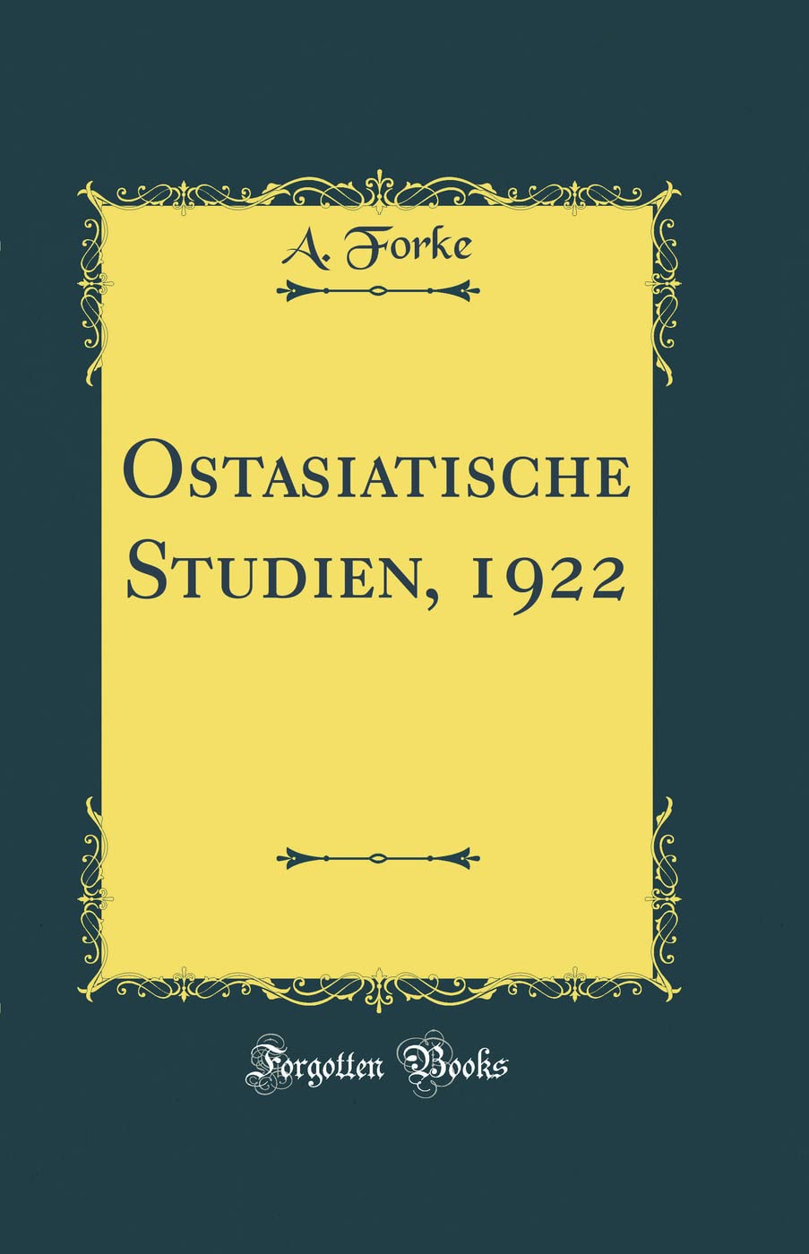 Ostasiatische Studien, 1922 (Classic Reprint) Film, Art & Culture