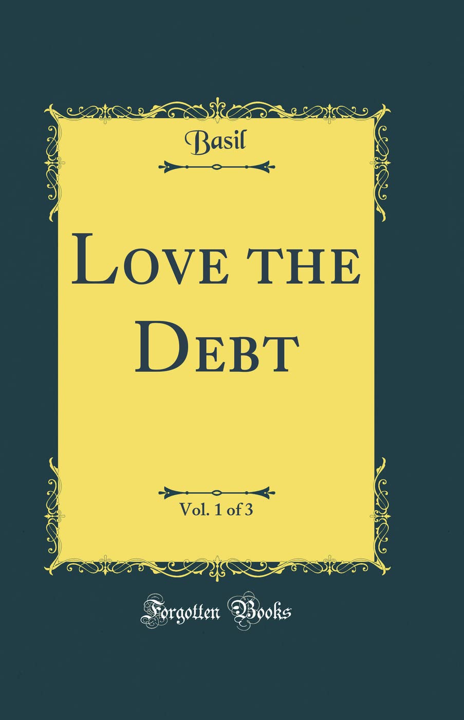 Love the Debt, Vol. 1 of 3 (Classic Reprint) Contemporary literature