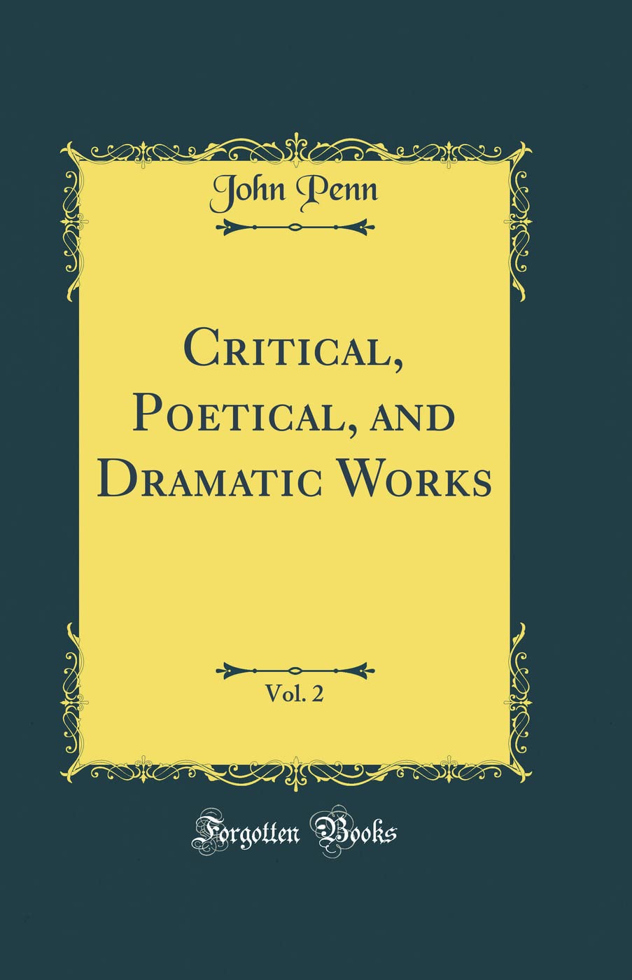 Critical, Poetical, and Dramatic Works, Vol. 2 (Classic Reprint) Essays & Short Stories