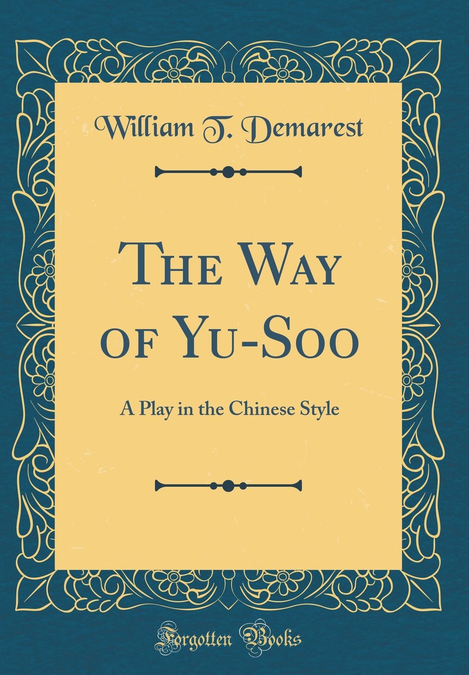 The Way of Yu-Soo: A Play in the Chinese Style (Classic Reprint) Drama