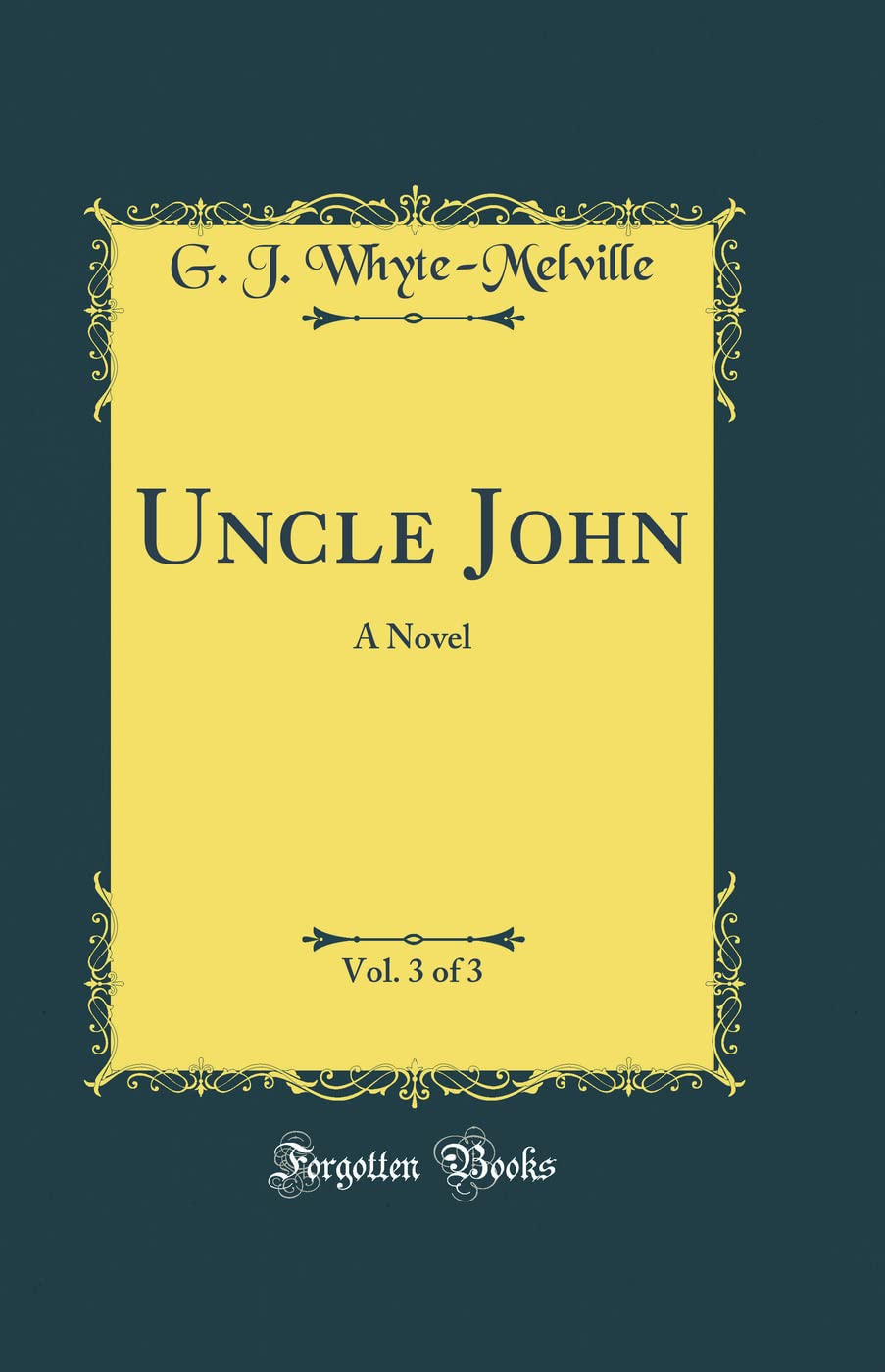 Uncle John, Vol. 3 of 3: A Novel (Classic Reprint) book