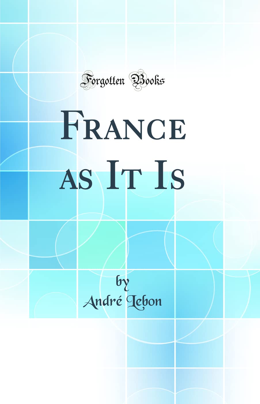 France as It Is (Classic Reprint) Politics & History