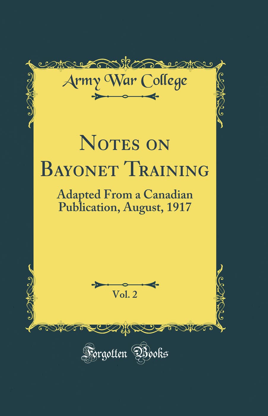 Notes on Bayonet Training, Vol. 2: Adapted From a Canadian Publication, August, 1917 (Classic Reprint) Leisure & Fun