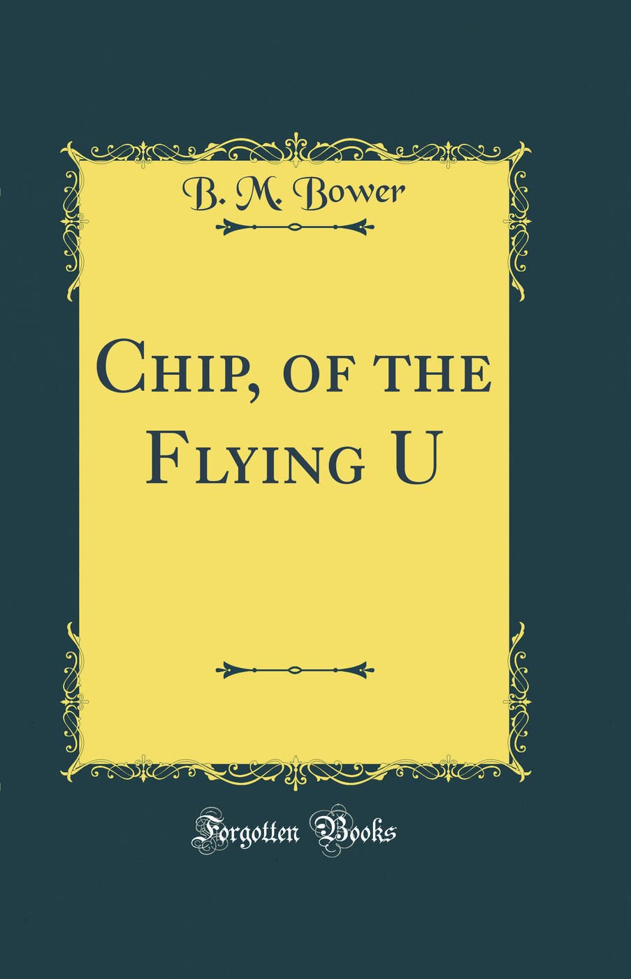 Chip, of the Flying U (Classic Reprint) Novels & Short Stories