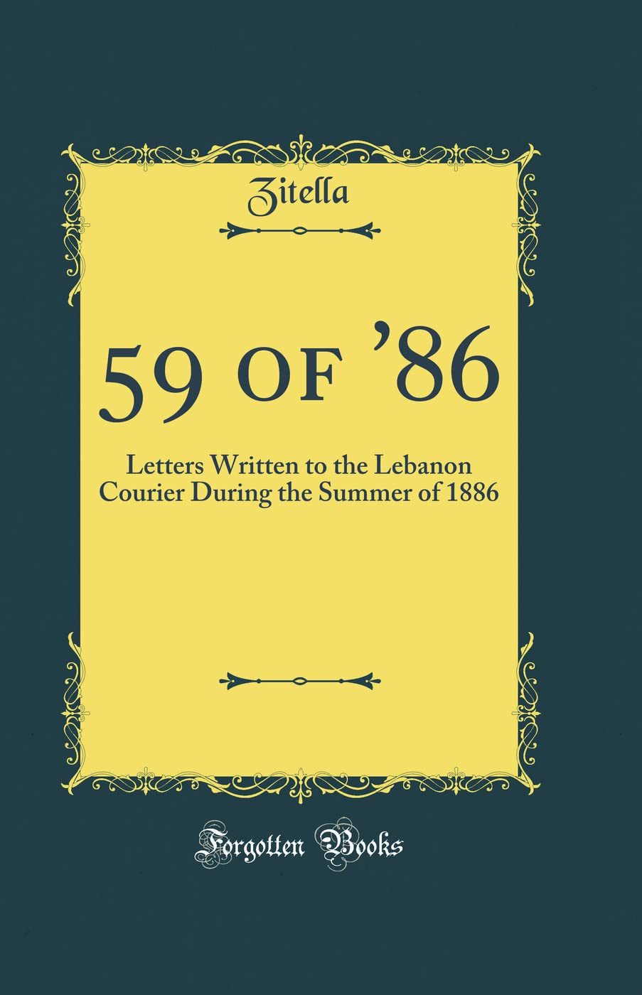 59 of '86: Letters Written to the Lebanon Courier During the Summer of 1886 (Classic Reprint) Leisure, Home & Garden