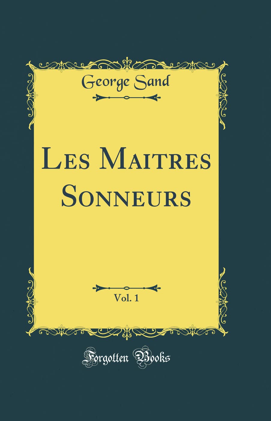 Les Maitres Sonneurs, Vol. 1 (Classic Reprint) Contemporary literature