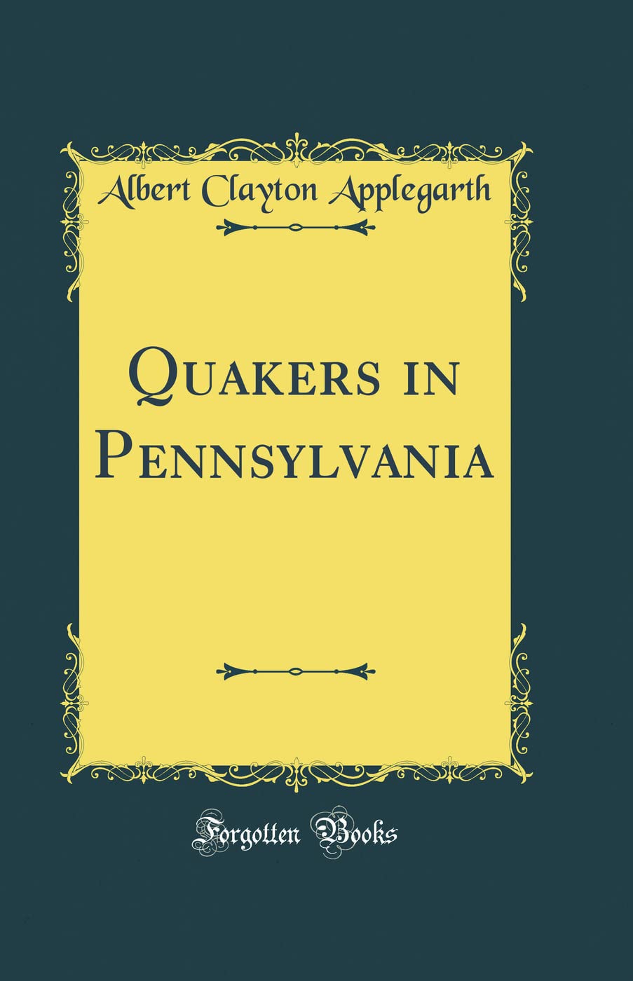 Quakers in Pennsylvania (Classic Reprint) Memories