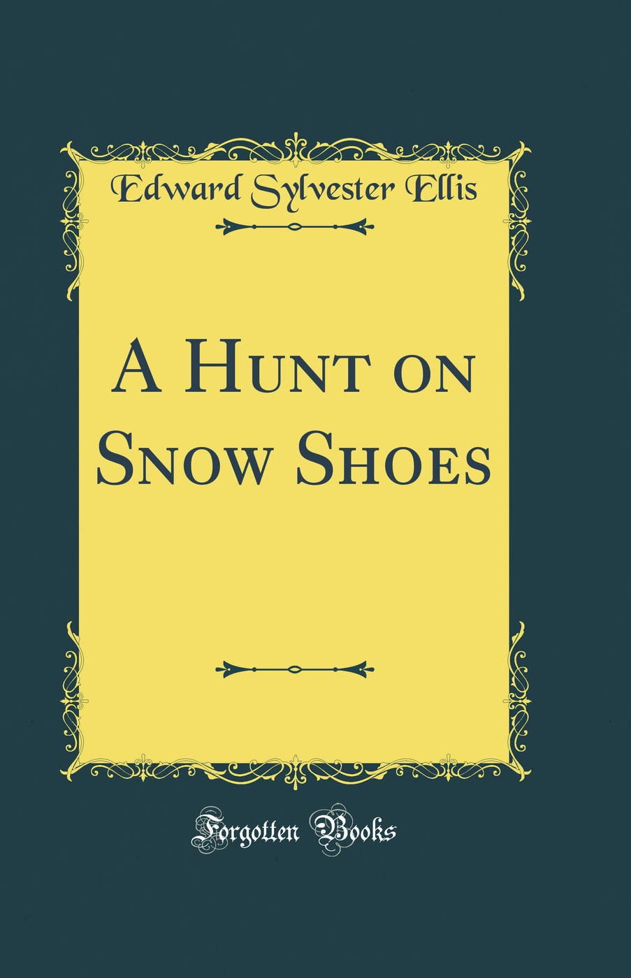 A Hunt on Snow Shoes (Classic Reprint) Action & Adventure