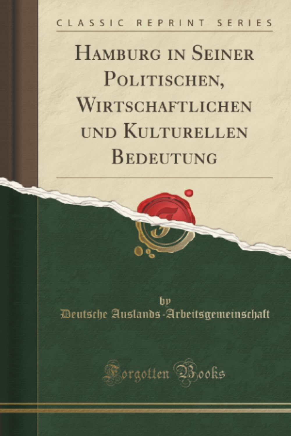 Hamburg in Seiner Politischen, Wirtschaftlichen und Kulturellen Bedeutung (Classic Reprint) Business, Finance & Career
