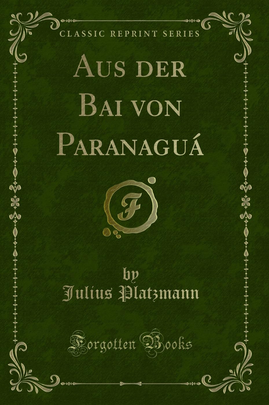 Aus der Bai von Paranaguá (Classic Reprint) Contemporary literature