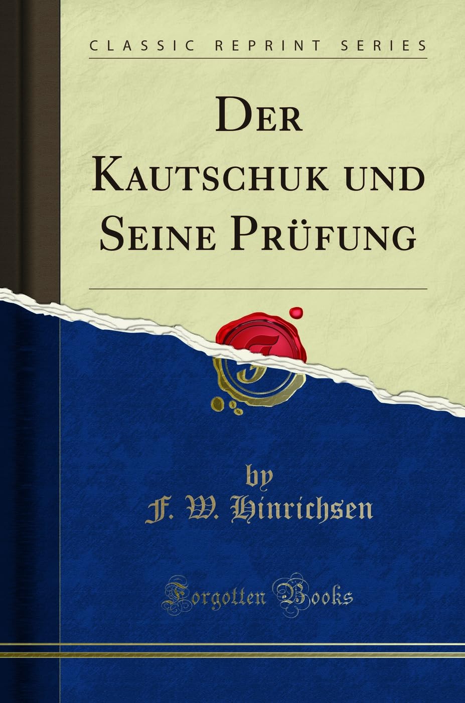 Der Kautschuk und Seine Prüfung (Classic Reprint) Contemporary literature