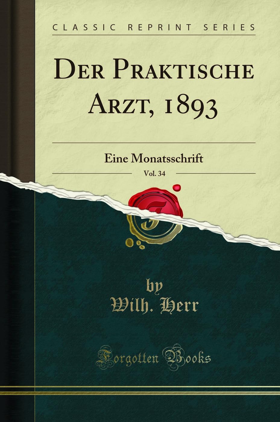 Der Praktische Arzt, 1893, Vol. 34: Eine Monatsschrift (Classic Reprint) Medicine