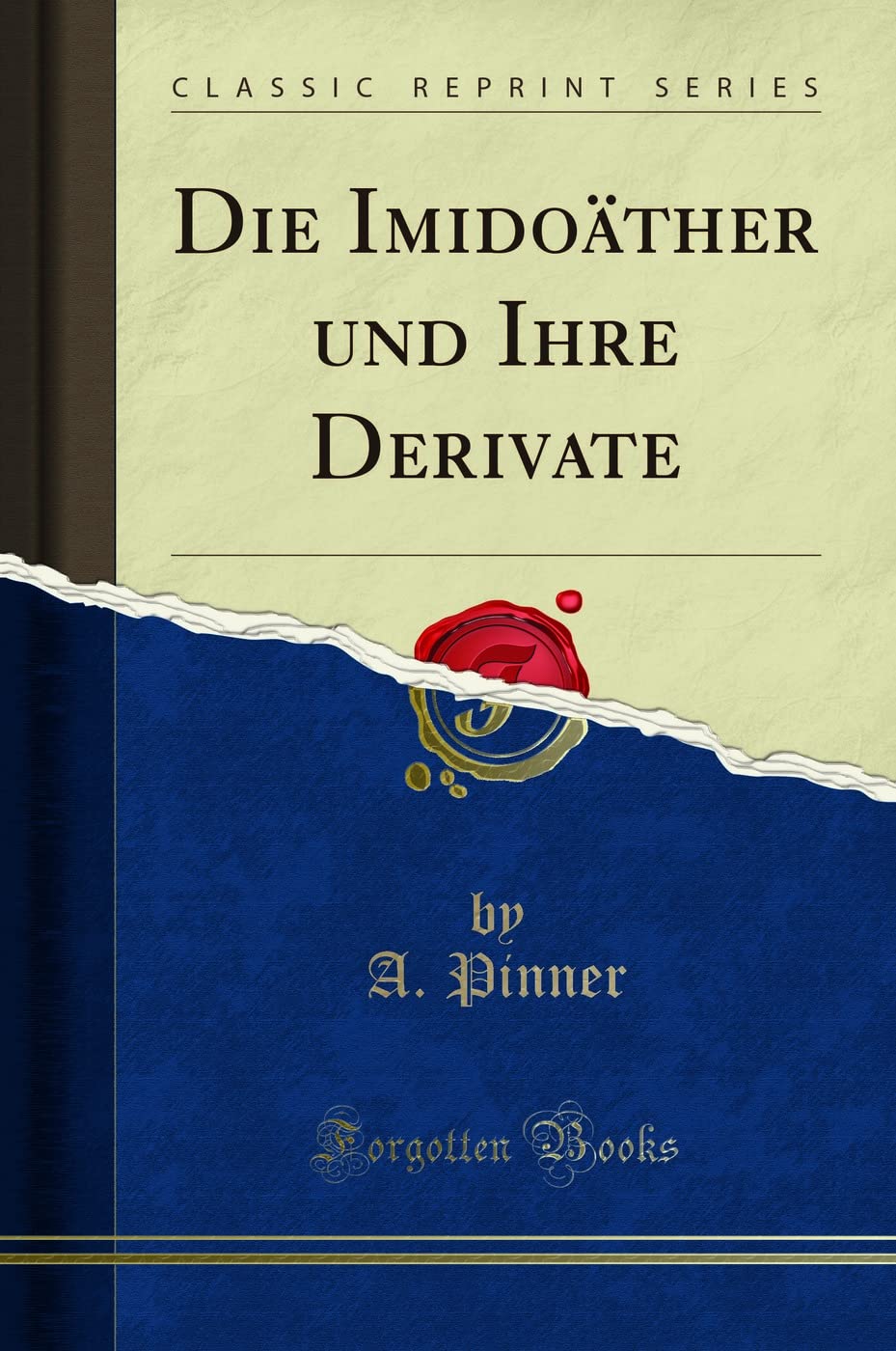 Product Image: Die Imidoäther und Ihre Derivate (Classic Reprint)